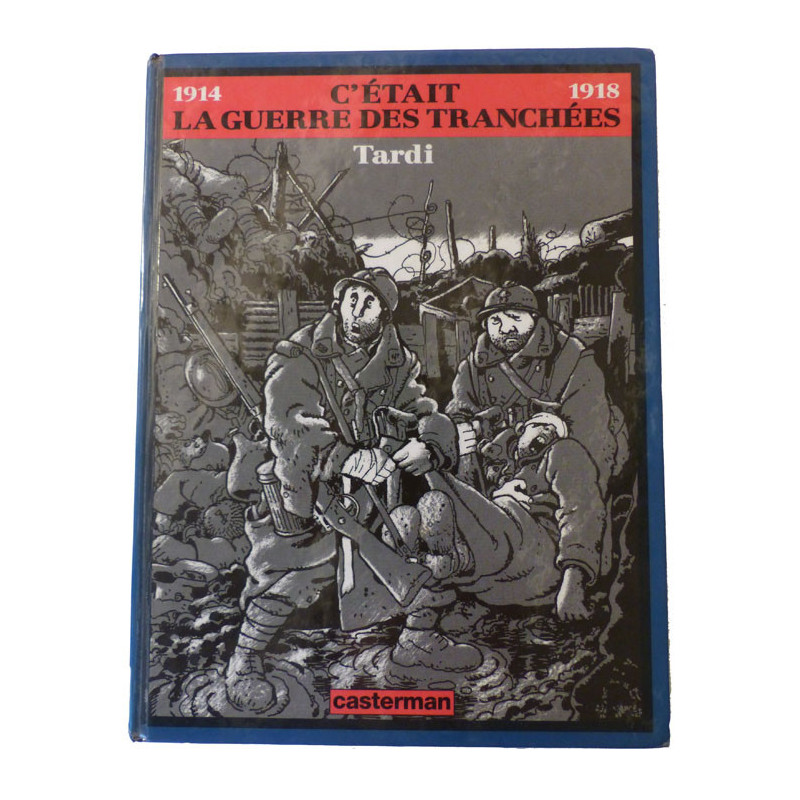 C'était la guerre des tranchées  - Bande dessinée 1914/1918 - Tardi